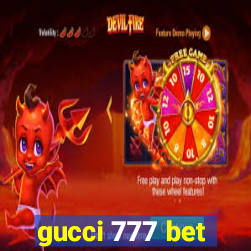 gucci 777 bet